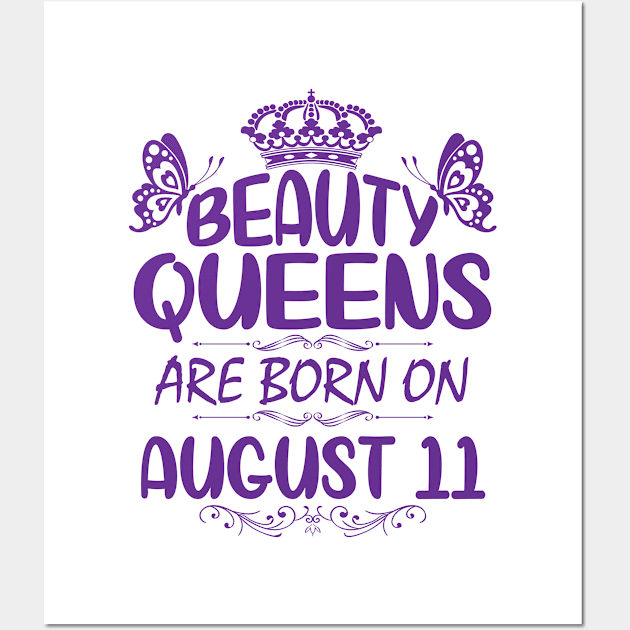 Beauty Queens Are Born On August 11 Happy Birthday To Me You Nana Mommy Aunt Sister Cousin Daughter Wall Art by Cowan79